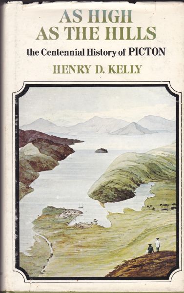 As High As the Hills The Centennial History of Picton by Henry D Kelly.